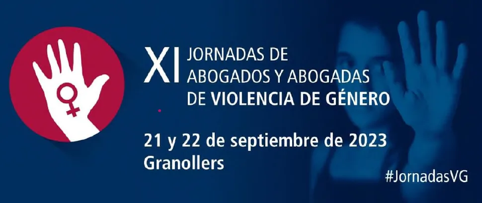 XI Jornadas de Violencia de Género de la Abogacía. Granollers, 21 y 22 de septiembre.